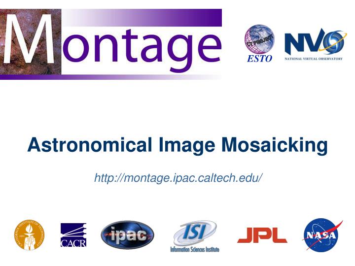astronomical image mosaicking http montage ipac caltech edu