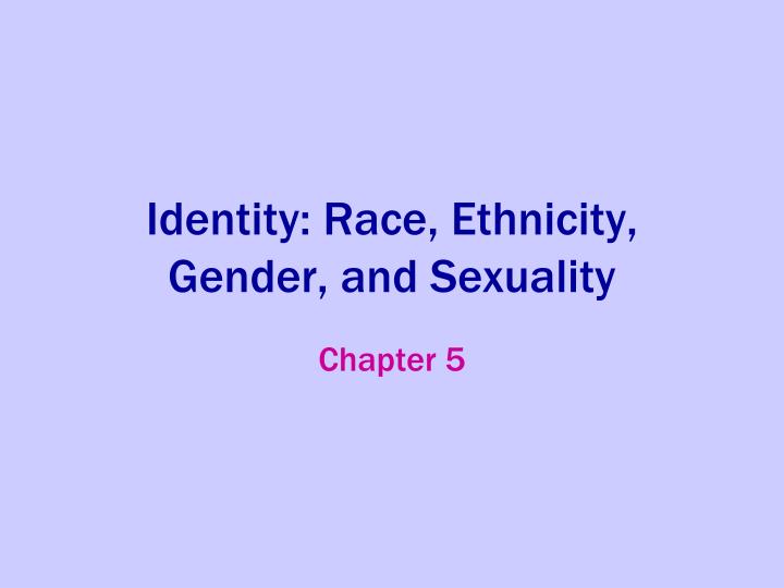 identity race ethnicity gender and sexuality
