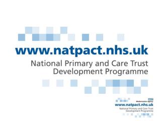 NatPaCT works with Primary &amp; Care Trusts to help them learn &amp; grow together , as connected and competent