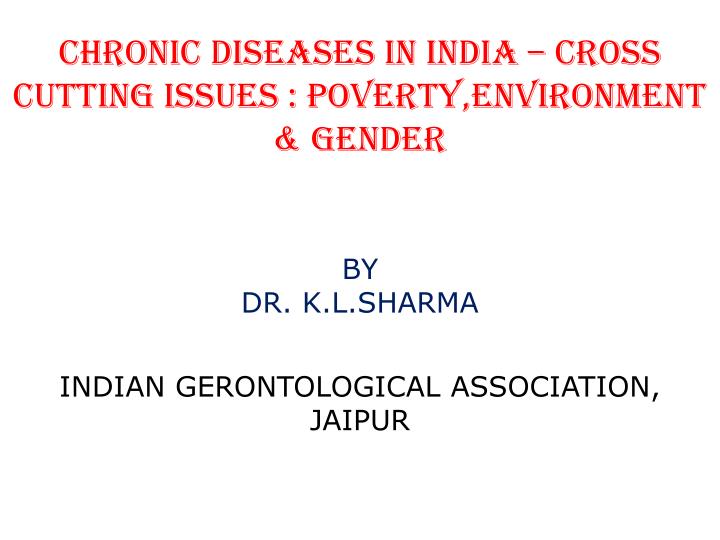 chronic diseases in india cross cutting issues poverty environment gender
