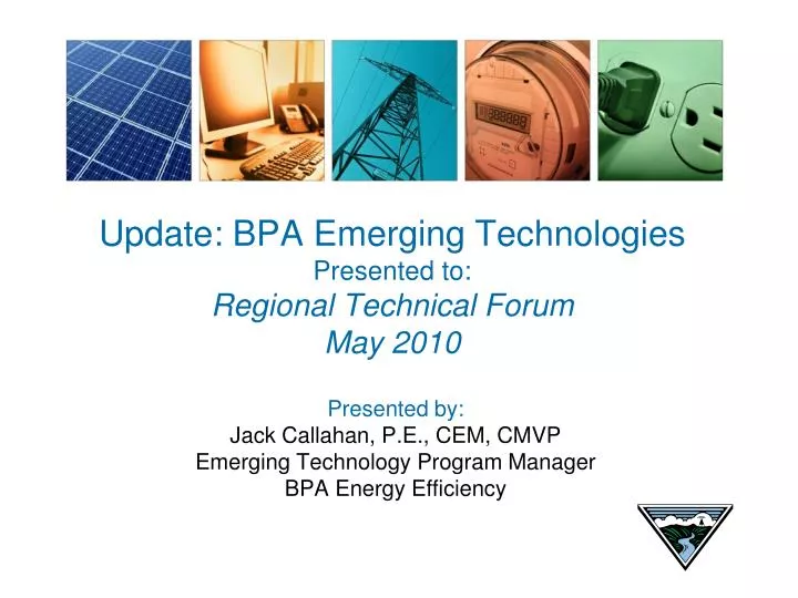 update bpa emerging technologies presented to regional technical forum may 2010