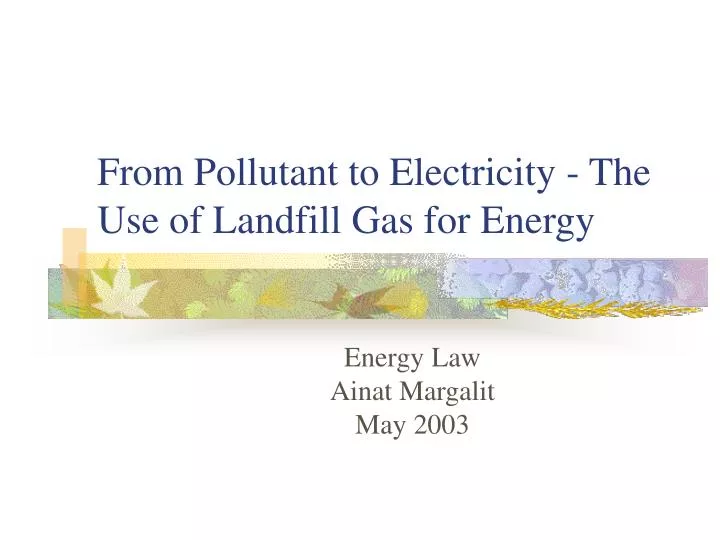 from pollutant to electricity the use of landfill gas for energy