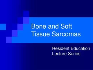 Bone and Soft Tissue Sarcomas