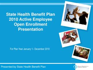 State Health Benefit Plan 2010 Active Employee Open Enrollment Presentation