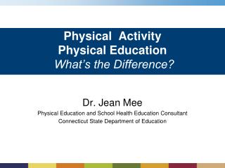 Physical Activity Physical Education What’s the Difference? What’s the Difference?