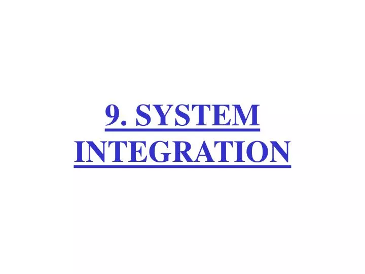 9 system integration