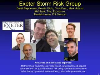Exeter Storm Risk Group David Stephenson, Renato Vitolo, Chris Ferro, Mark Holland Alef Sterk, Theo Economou, Alasdair