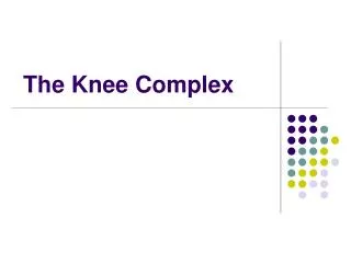 The Knee Complex