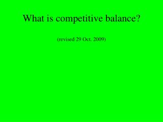 What is competitive balance? (revised 29 Oct. 2009)