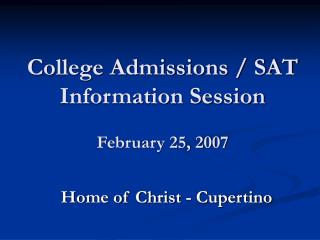 College Admissions / SAT Information Session February 25, 2007