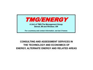 TMG / ENERGY A Unit of TMG/The Management Group Detroit, MI and Windsor, ON For a summary and contact information, see l