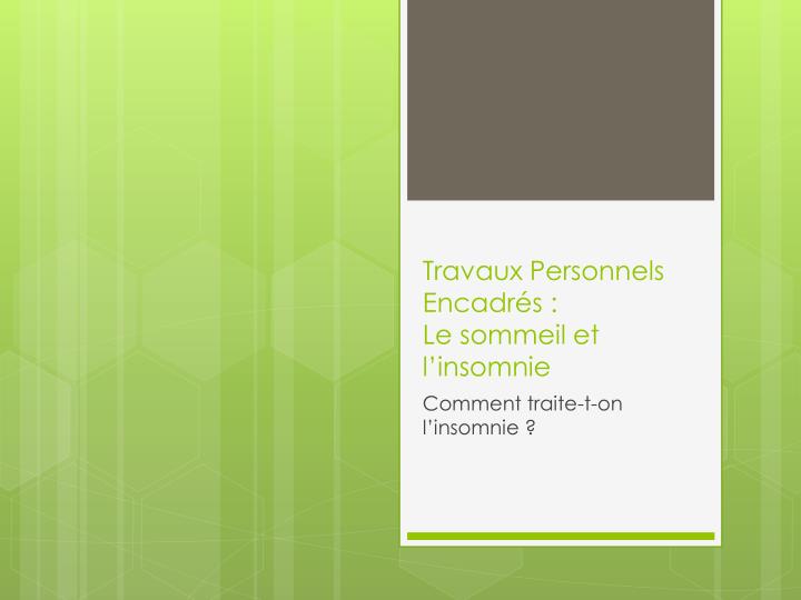 travaux personnels encadr s le sommeil et l insomnie