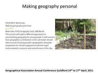 Geographical Association Annual Conference Guildford 14 th to 17 th April, 2011