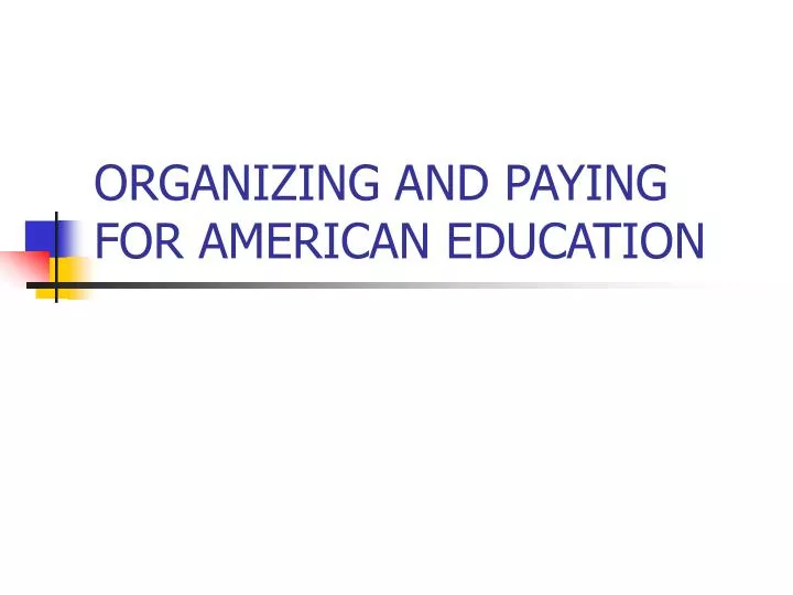 organizing and paying for american education