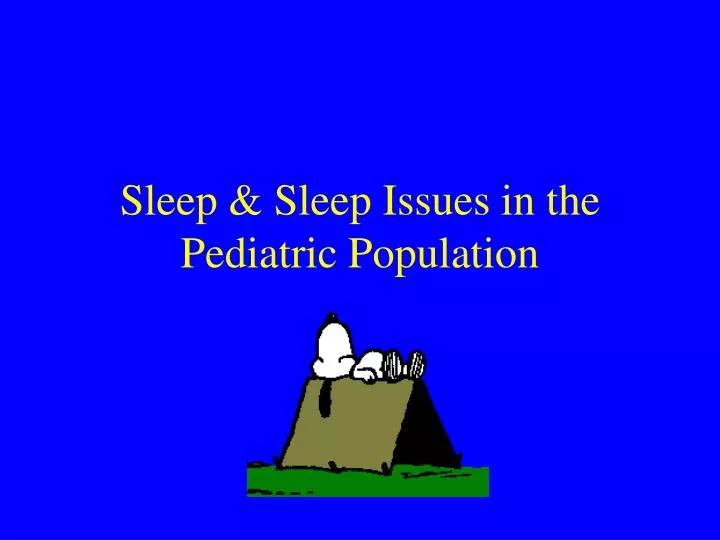 sleep sleep issues in the pediatric population