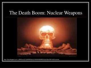 The Death Boom: Nuclear Weapons