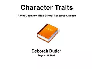 Character Traits A WebQuest for High School Resource Classes