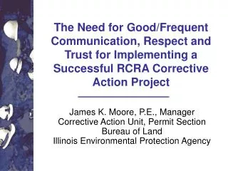 The Need for Good/Frequent Communication, Respect and Trust for Implementing a Successful RCRA Corrective Action Project