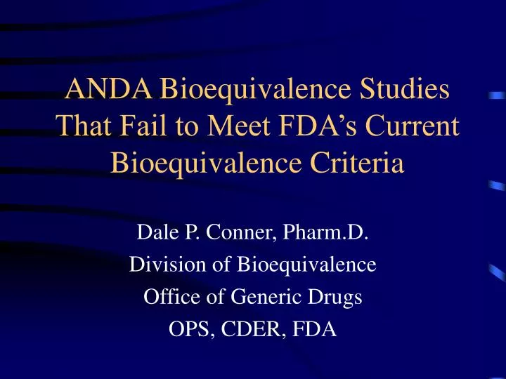 anda bioequivalence studies that fail to meet fda s current bioequivalence criteria