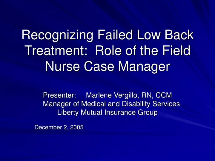 recognizing failed low back treatment role of the field nurse case manager