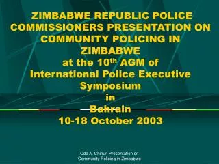 This paper is a summation of the nature of Police - Citizen relations in Zimbabwe which constitute a vital component of