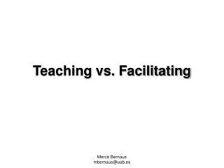 Teaching vs. Facilitating