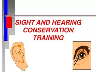 SIGHT AND HEARING CONSERVATION TRAINING