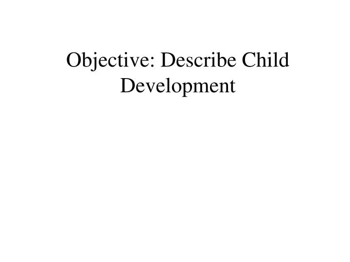 objective describe child development