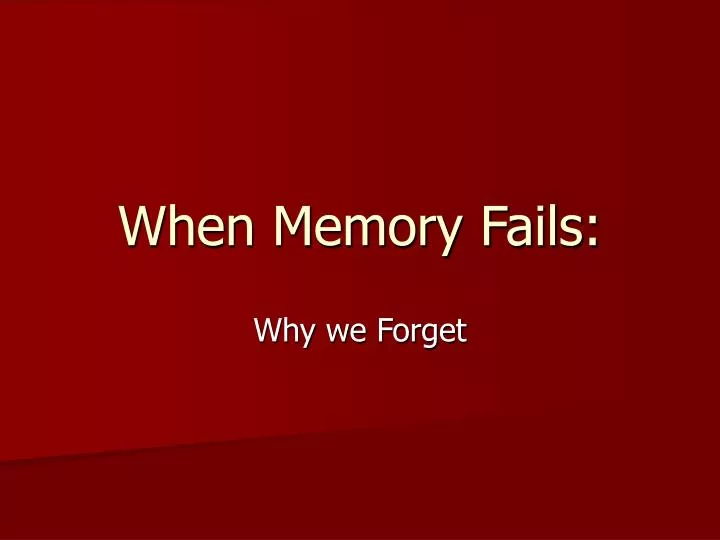 when memory fails