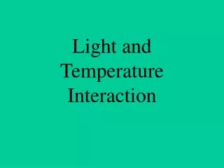 Light and Temperature Interaction