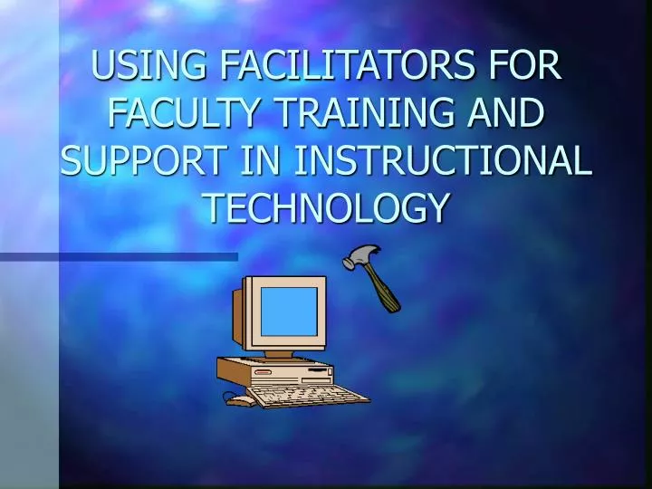 using facilitators for faculty training and support in instructional technology