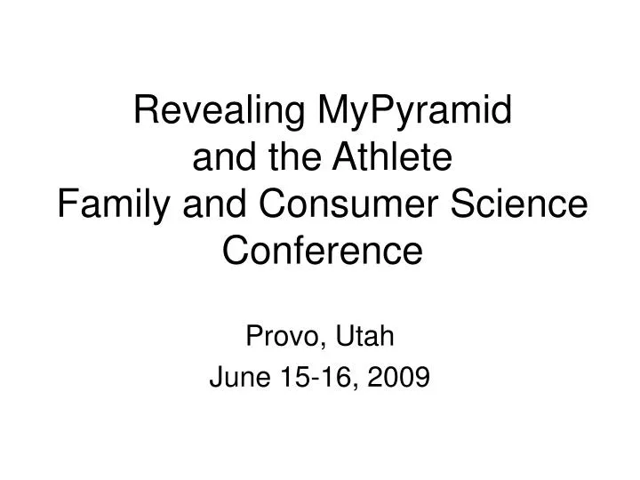 revealing mypyramid and the athlete family and consumer science conference