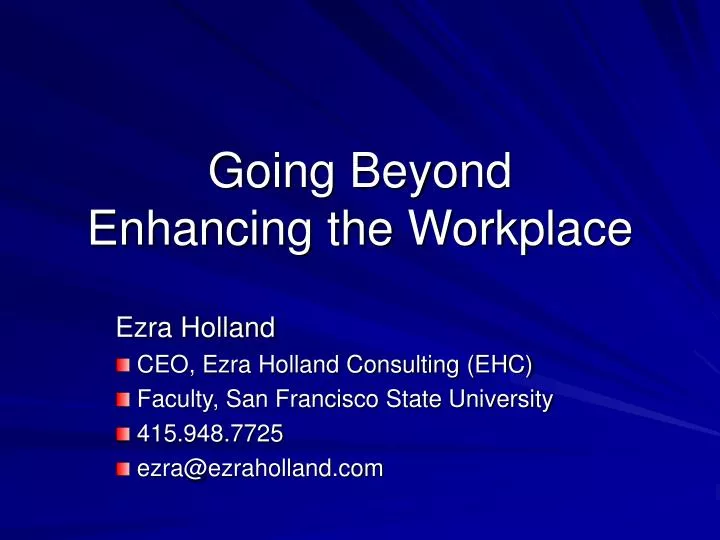 going beyond enhancing the workplace