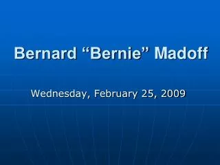 Bernard “Bernie” Madoff