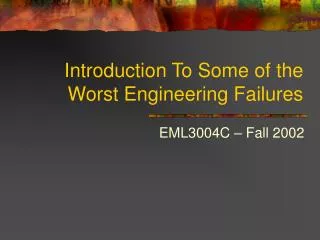 Introduction To Some of the Worst Engineering Failures