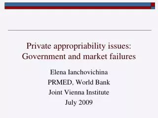 Private appropriability issues: Government and market failures