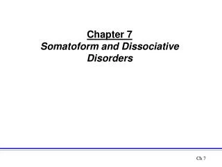 Chapter 7 Somatoform and Dissociative Disorders