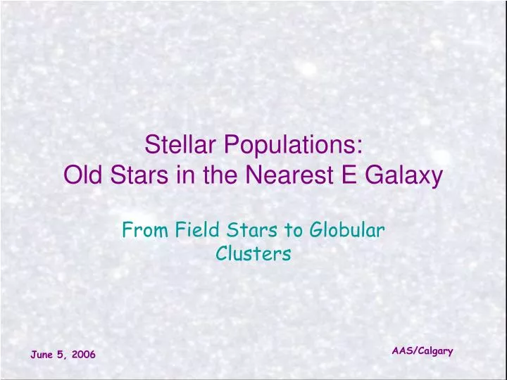 stellar populations old stars in the nearest e galaxy
