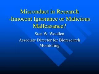 Misconduct in Research -Innocent Ignorance or Malicious Malfeasance?