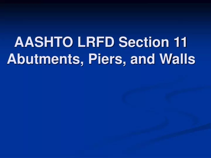 aashto lrfd section 11 abutments piers and walls