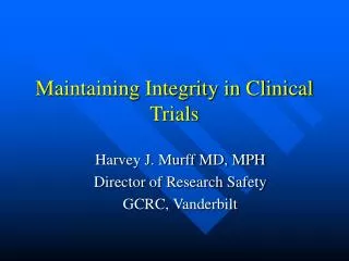 Maintaining Integrity in Clinical Trials