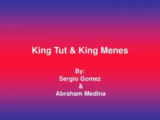 King Tut &amp; King Menes