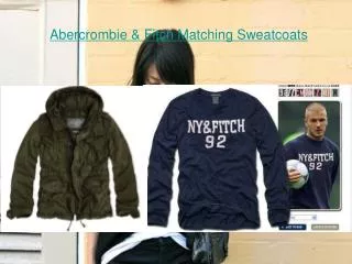 Enjoy shopping your Abercrombie & Fitch Matching Sweatcoats