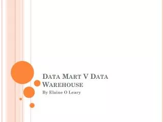 Data Mart V Data Warehouse