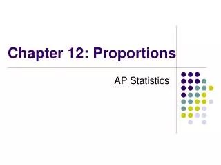 Chapter 12: Proportions