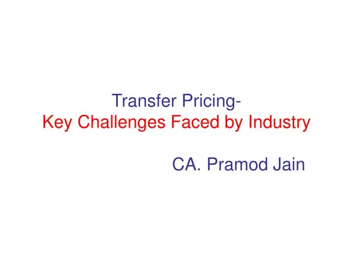 transfer pricing key challenges faced by industry ca pramod jain