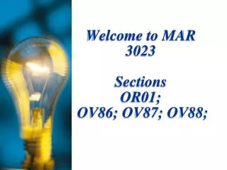 Welcome to MAR 3023 Sections OR01; OV86; OV87; OV88;