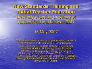 New Standards Training and Initial Teacher Education Un iversity of Leeds, University of Huddersfield and Kirklees EBR