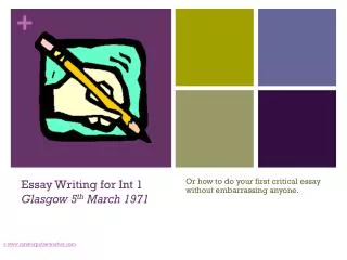 Essay Writing for Int 1 Glasgow 5 th March 1971