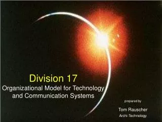 Division 17 Organizational Model for Technology and Communication Systems